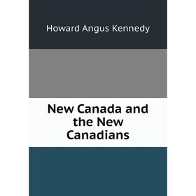 

Книга New Canada and the New Canadians