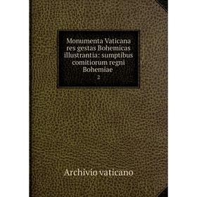 

Книга Monumenta Vaticana res gestas Bohemicas illustrantia: sumptibus comitiorum regni Bohemiae 2