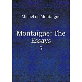 

Книга Montaigne: The Essays 3