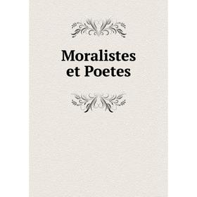 

Книга Moralistes et Poetes