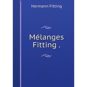 

Книга Mélanges Fitting