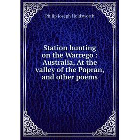 

Книга Station hunting on the Warrego: Australia, At the valley of the Popran, and other poems