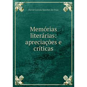 

Книга Memórias literárias: apreciações e críticas