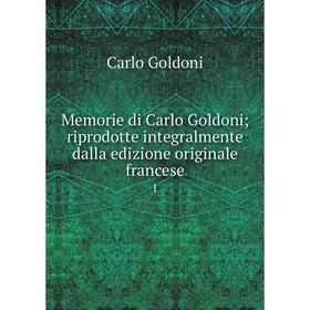 

Книга Memorie di Carlo Goldoni; riprodotte integralmente dalla edizione originale francese 1