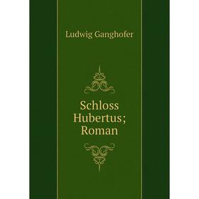 

Книга Schloss Hubertus; Roman