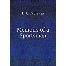 

Книга Memoirs of a Sportsman