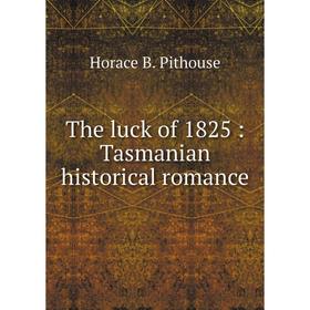 

Книга The luck of 1825: Tasmanian historical romance