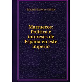 

Книга Marruecos: Política é intereses de España en este imperio