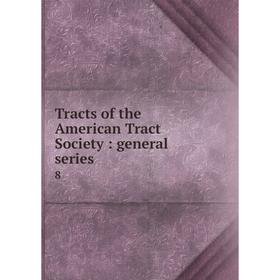 

Книга Tracts of the American Tract Society : general series 8