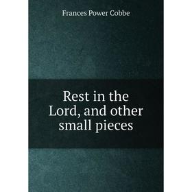 

Книга Rest in the Lord, and other small pieces