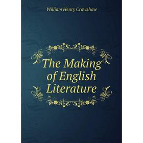 

Книга The Making of English Literature