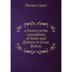 

Книга A History of the conceptions of limits and fluxions in Great Britain