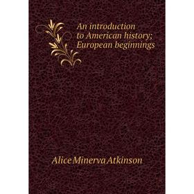 

Книга An introduction to American History; European beginnings