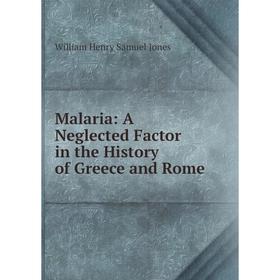 

Книга Malaria: A Neglected Factor in the History of Greece and Rome