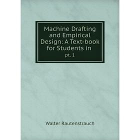 

Книга Machine Drafting and Empirical Design: A Text-book for Students inpt 1