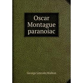 

Книга Oscar Montague paranoiac