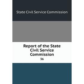 

Книга Report of the State Civil Service Commission