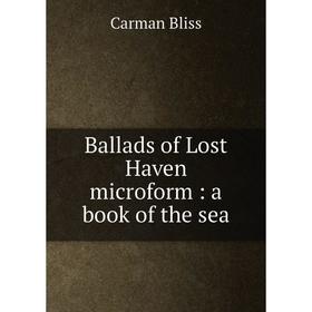 

Книга Ballads of Lost Haven microform: a book of the sea