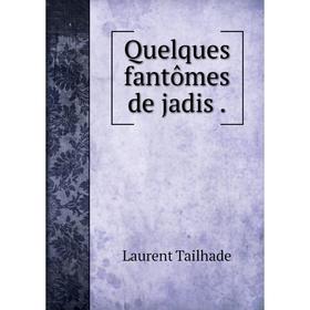 

Книга Quelques fantфmes de jadis