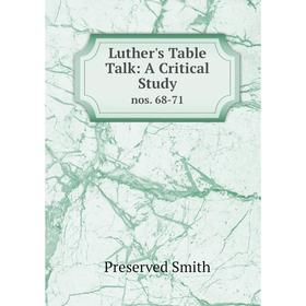 

Книга Luther's Table Talk: A Critical Studynos 68-71
