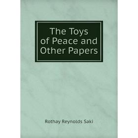 

Книга The Toys of Peace and Other Papers