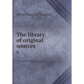 

Книга The library of original sources 6