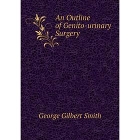 

Книга An Outline of Genito-urinary Surgery