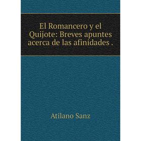 

Книга El Romancero y el Quijote: Breves apuntes acerca de las afinidades .