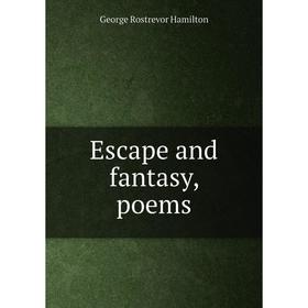 

Книга Escape and fantasy, poems