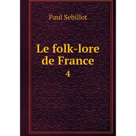 

Книга Le folk-lore de France 4