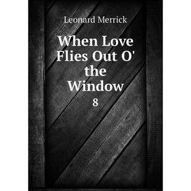 

Книга When Love Flies Out O' the Window 8