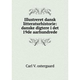 

Книга Illustreret dansk litteraturhistorie: danske digtere i det 19de aarhundrede