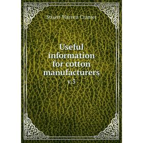 

Книга Useful information for cotton manufacturersv 3