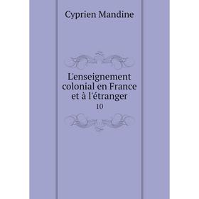 

Книга L'enseignement colonial en France et à l'étranger10