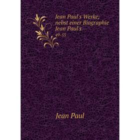 

Книга Jean Paul's Werke; nebst einer Biographie Jean Paul's 49-53