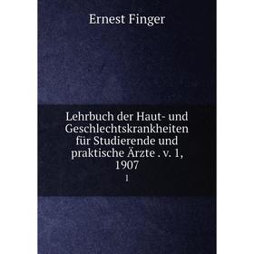 

Книга Lehrbuch der Haut- und Geschlechtskrankheiten für Studierende und praktische Ärzte v 1, 19071