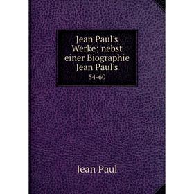 

Книга Jean Paul's Werke; nebst einer Biographie Jean Paul's 54-60