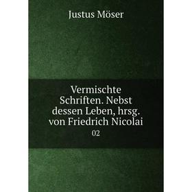 

Книга Vermischte Schriften. Nebst dessen Leben, hrsg. von Friedrich Nicolai