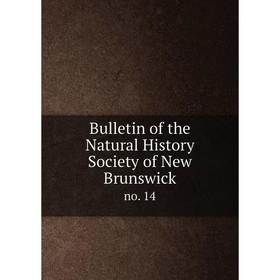 

Книга Bulletin of the Natural History Society of New Brunswickno