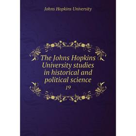 

Книга The Johns Hopkins University studies in historical and political science