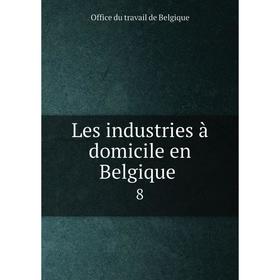 

Книга Les industries à domicile en Belgique8