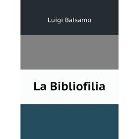 

Книга La Bibliofilia
