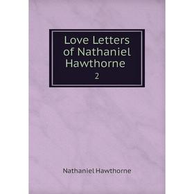 

Книга Love Letters of Nathaniel Hawthorne2