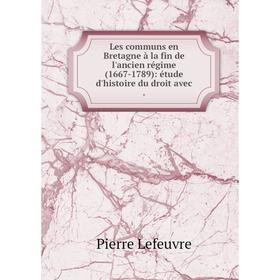 

Книга Les communs en Bretagne à la fin de l'ancien régime (1667-1789): étude d'histoire du droit avec