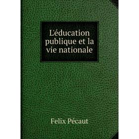 

Книга L'éducation publique et la vie nationale