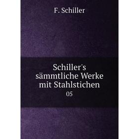 

Книга Schiller's sдmmtliche Werke mit Stahlstichen 05