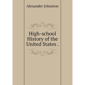 

Книга High-school History of the United States