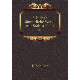 

Книга Schiller's sдmmtliche Werke mit Stahlstichen 03