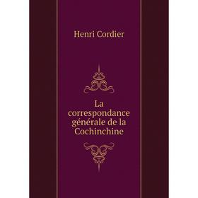 

Книга La correspondance général e de la Cochinchine