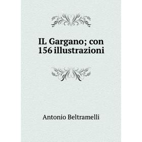 

Книга IL Gargano; con 156 illustrazioni